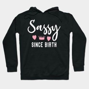 Sassy Since Birth Hoodie